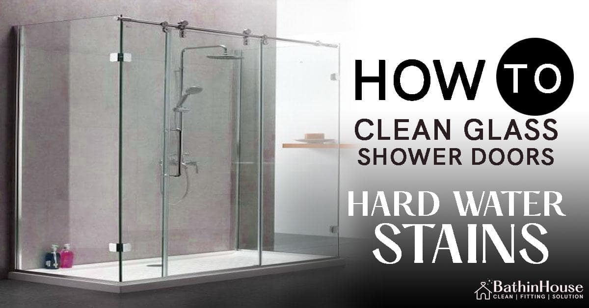 Shower glass door which written with How to clean shower door of Hard water strain