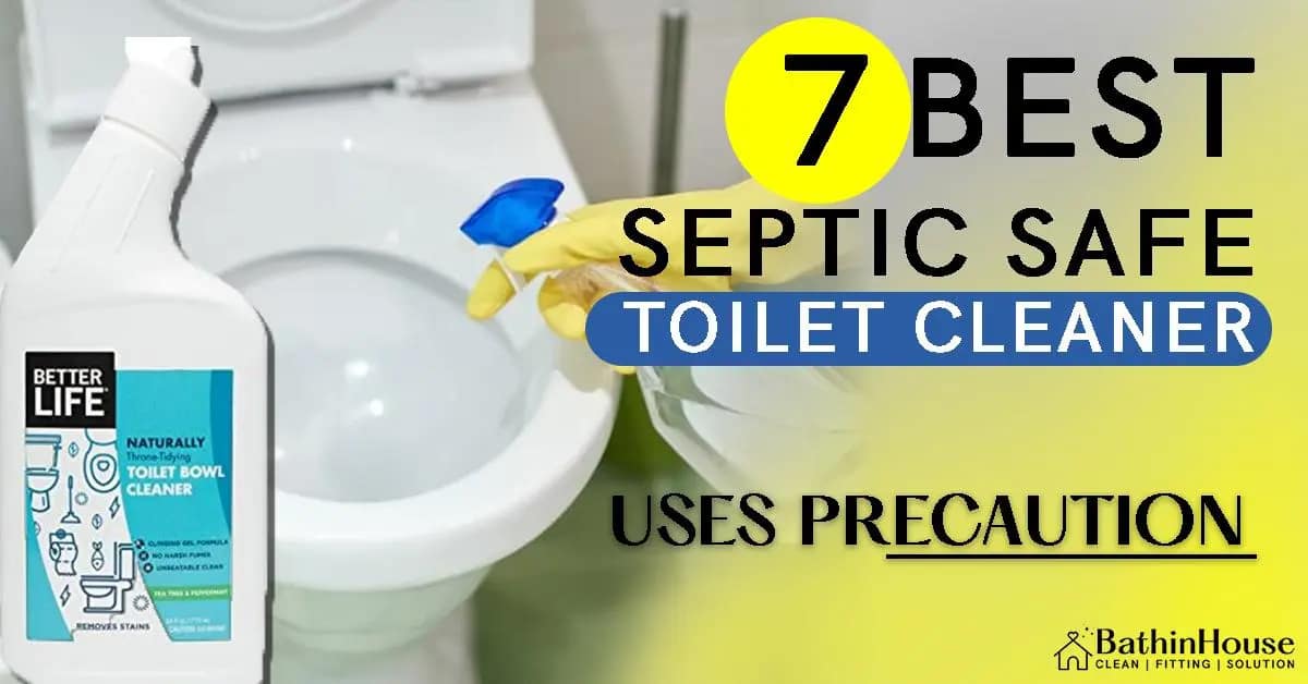 A person Toilet clean and better life bottle shown and Written " 7 best septic safe toilet cleaner user precaution " logo " bathinhouse"