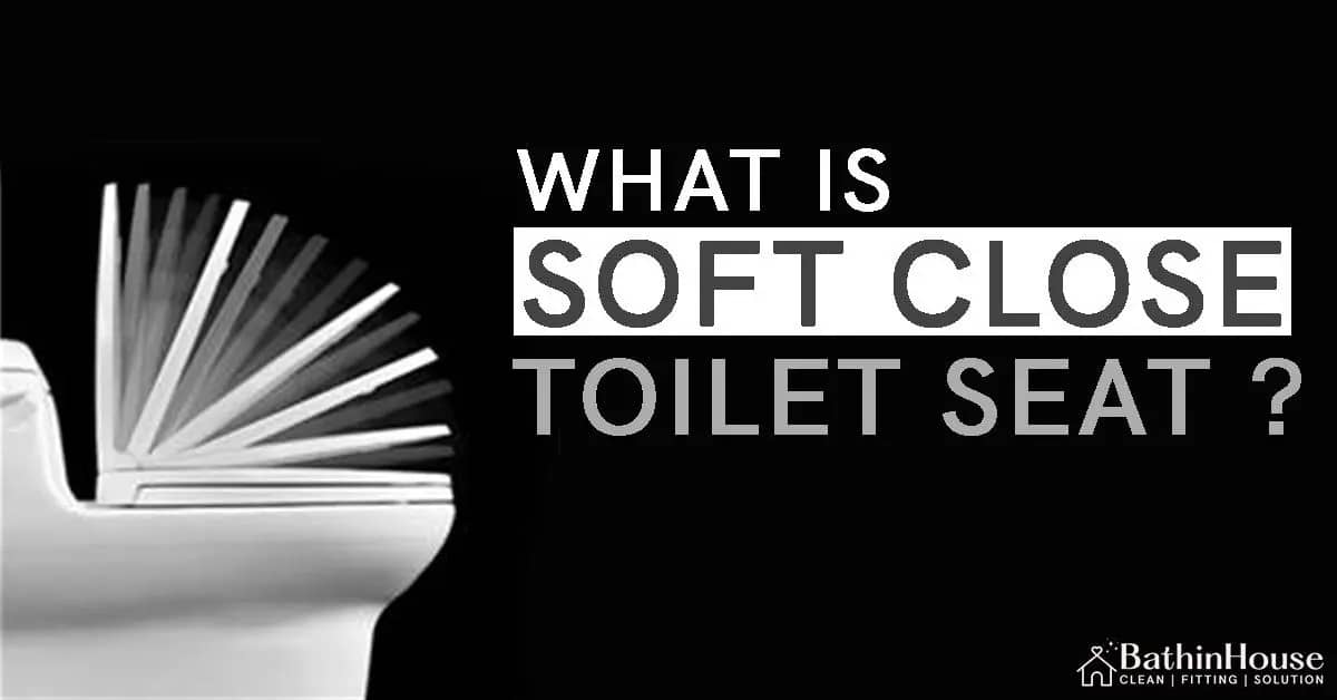 White color soft close toilet and written on " what is soft close toilet seat" and logo of " bathinhouse"