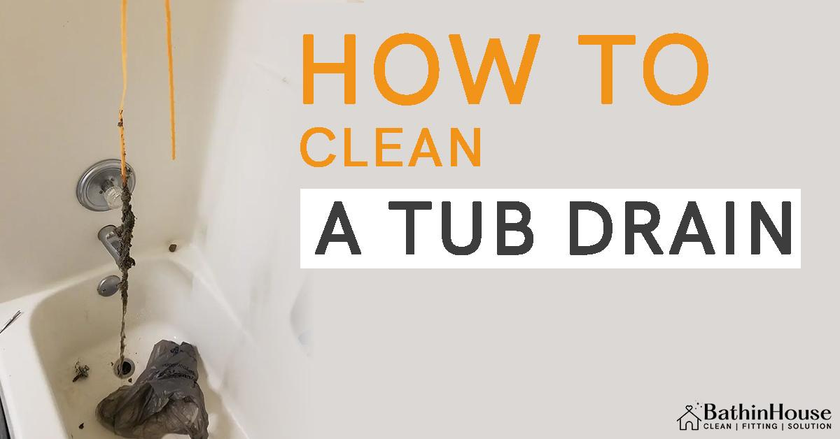 how-to-clean-a-tub-drain
