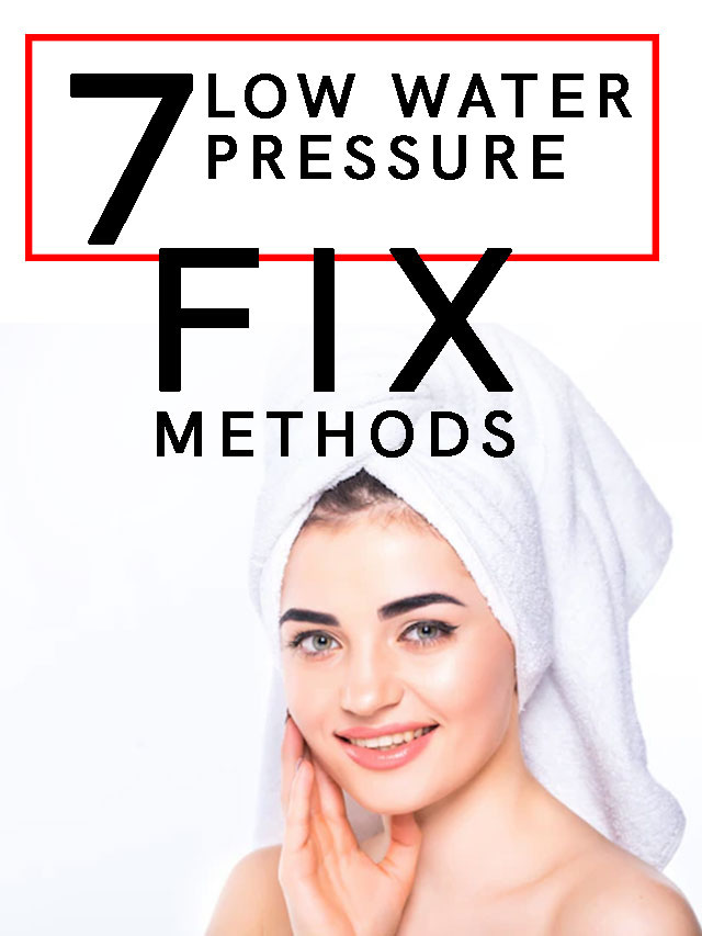 7 Low Water Pressure Fix Method