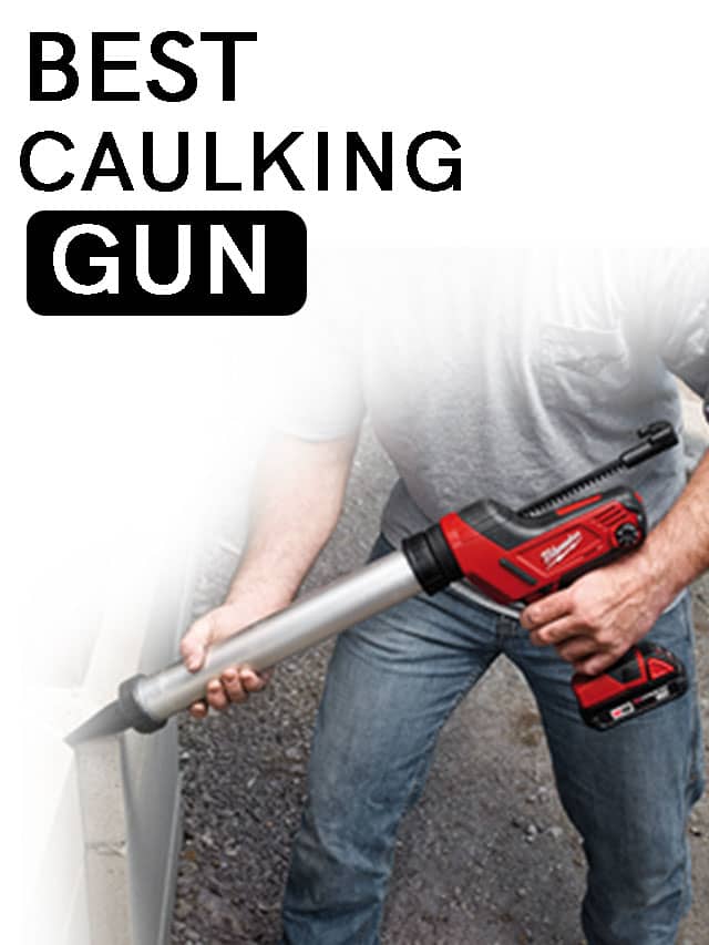 Top 8 Best Caulking Gun